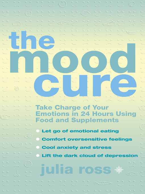 Title details for The Mood Cure by Julia Ross - Available